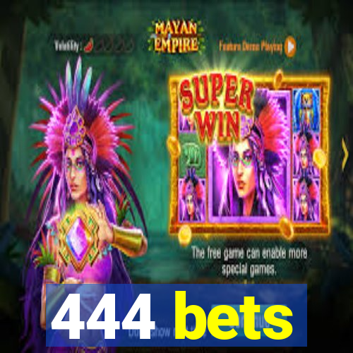 444 bets